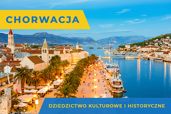 CHORWACJA - DZIEDZICTWO KULTURALNE I HISTORYCZNE